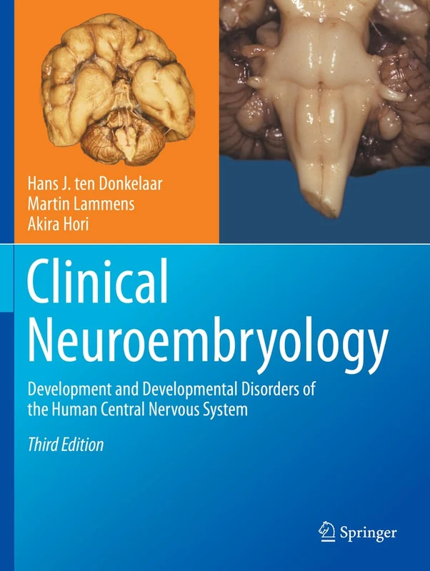 Clinical Neuroembryology: Development and Developmental Disorders of the Human Central Nervous System