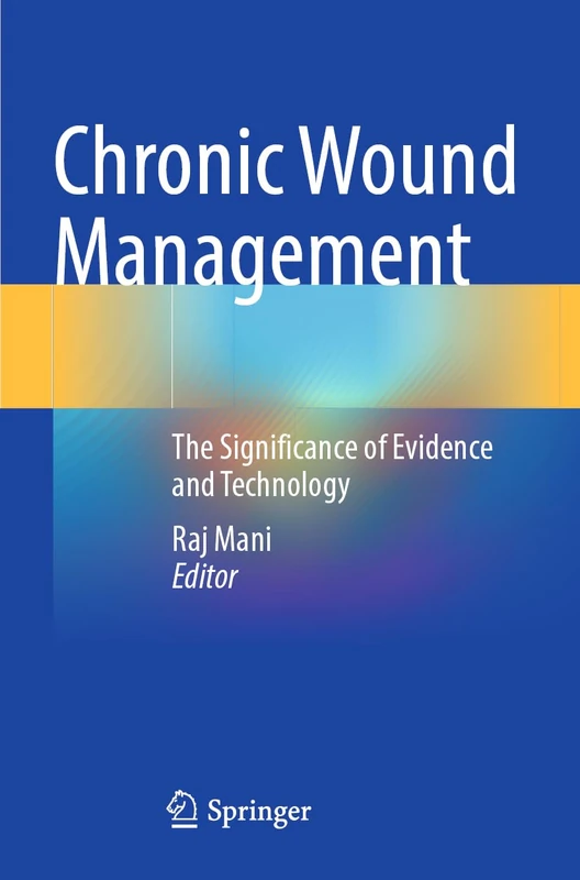 Chronic Wound Management: The Significance of Evidence and Technology