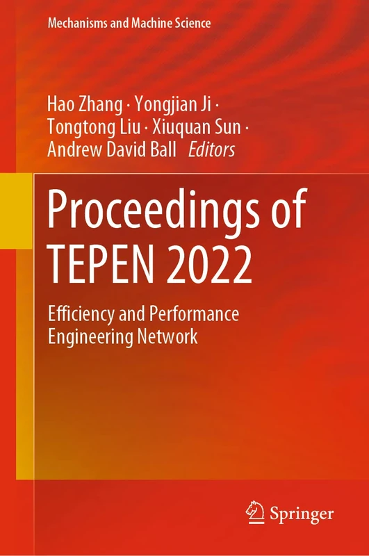Proceedings of TEPEN 2022: Efficiency and Performance Engineering Network: 129 (Mechanisms and Machine Science, 129) - Image 1