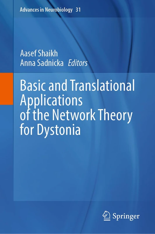 Basic and Translational Applications of the Network Theory for Dystonia: 31 (Advances in Neurobiology, 31)