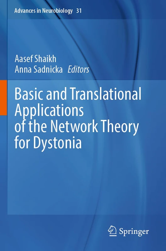 Basic and Translational Applications of the Network Theory for Dystonia: 31 (Advances in Neurobiology, 31)