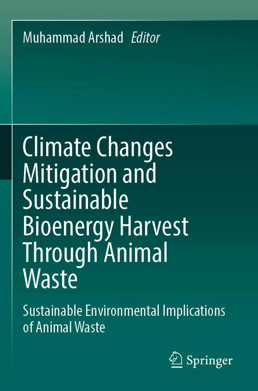 Climate Changes Mitigation and Sustainable Bioenergy Harvest Through Animal Waste: Sustainable Environmental Implications of Animal Waste