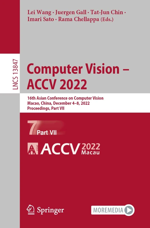 Computer Vision – ACCV 2022: 16th Asian Conference on Computer Vision, Macao, China, December 4–8, 2022, Proceedings, Part VII: 13847 (Lecture Notes in Computer Science, 13847)