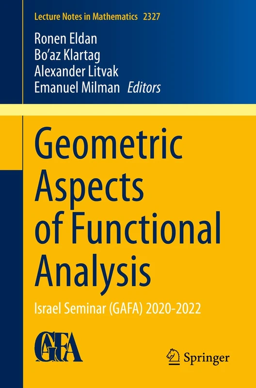 Geometric Aspects of Functional Analysis: Israel Seminar (GAFA) 2020-2022: 2327 (Lecture Notes in Mathematics, 2327)