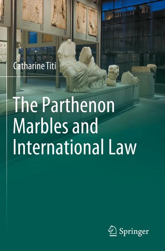 Springer - The Parthenon Marbles and International Law