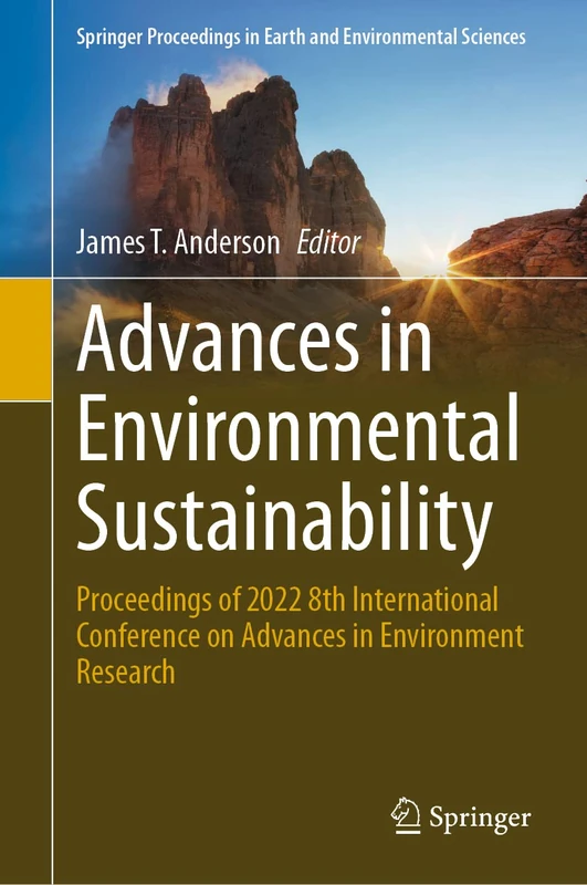 Advances in Environmental Sustainability: Proceedings of 2022 8th International Conference on Advances in Environment Research (Springer Proceedings in Earth and Environmental Sciences)