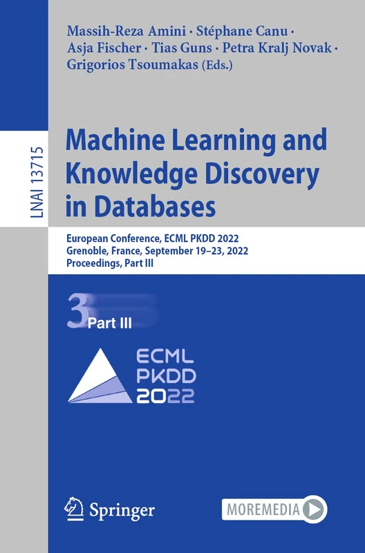 Machine Learning and Knowledge Discovery in Databases: European Conference, ECML PKDD 2022, Grenoble, France, September 19–23, 2022, Proceedings, Part ... (Lecture Notes in Computer Science, 13715)