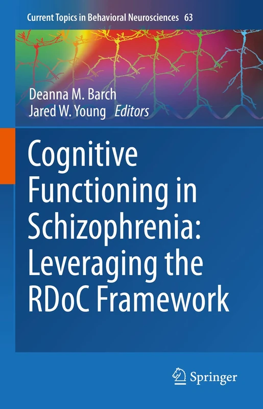 Cognitive Functioning in Schizophrenia: Leveraging the RDoC Framework: 63 (Current Topics in Behavioral Neurosciences, 63)