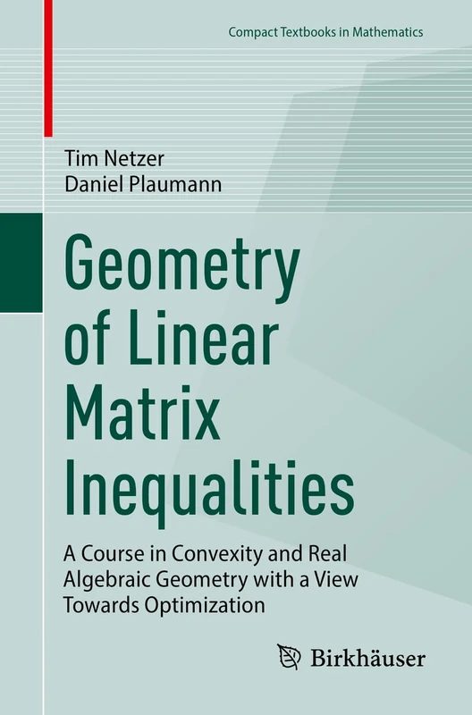 Geometry of Linear Matrix Inequalities: A Course in Convexity and Real Algebraic Geometry with a View Towards Optimization (Compact Textbooks in Mathematics) - Image 1