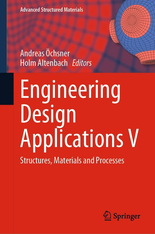 Engineering Design Applications V: Structures, Materials and Processes: 171 (Advanced Structured Materials, 171)