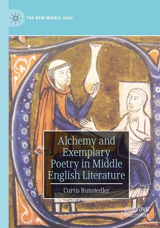 Alchemy and Exemplary Poetry in Middle English Literature (The New Middle Ages)