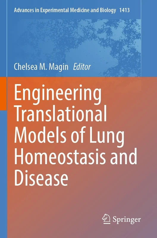 Engineering Translational Models of Lung Homeostasis and Disease: 1413 (Advances in Experimental Medicine and Biology, 1413)