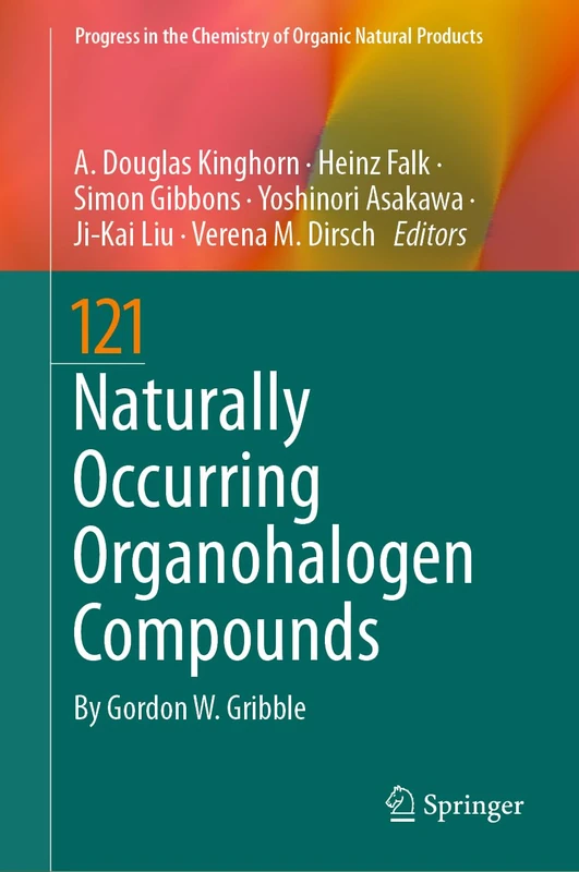 Naturally Occurring Organohalogen Compounds: 121 (Progress in the Chemistry of Organic Natural Products, 121)