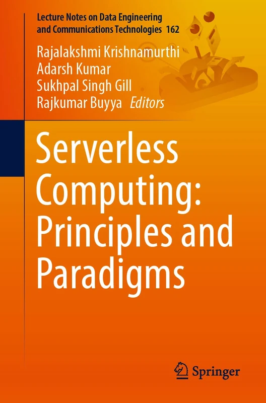 Serverless Computing: Principles and Paradigms: 162 (Lecture Notes on Data Engineering and Communications Technologies, 162)