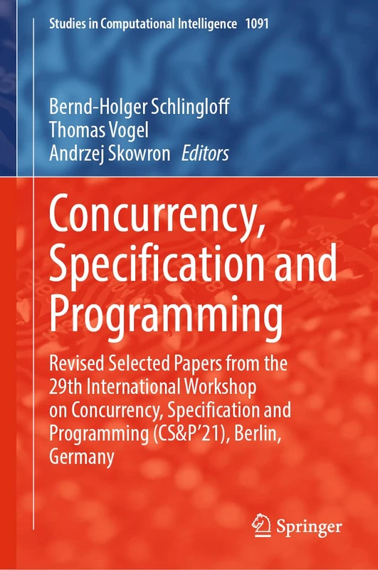 Concurrency, Specification and Programming: Revised Selected Papers from the 29th International Workshop on Concurrency, Specification and Programming (CS&P'21), Berlin, Germany