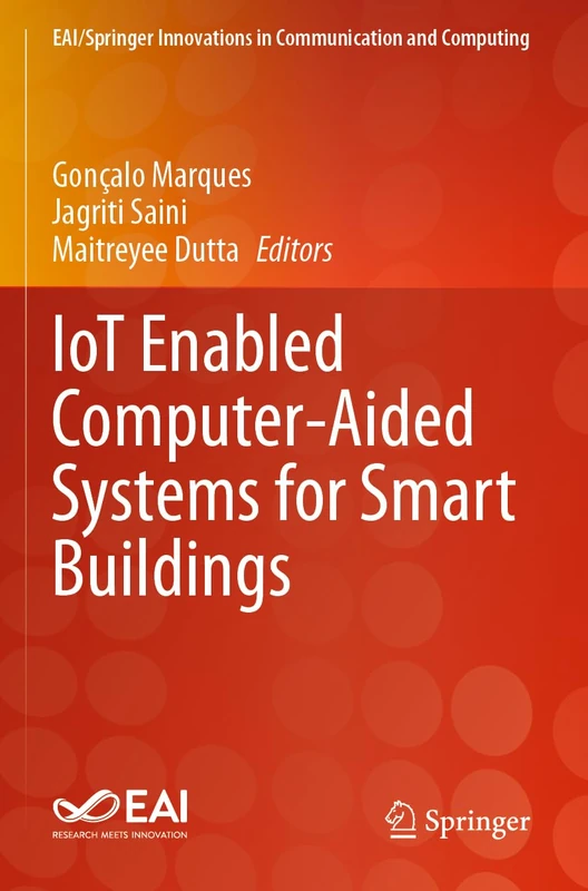 IoT Enabled Computer-Aided Systems for Smart Buildings (EAI/Springer Innovations in Communication and Computing)