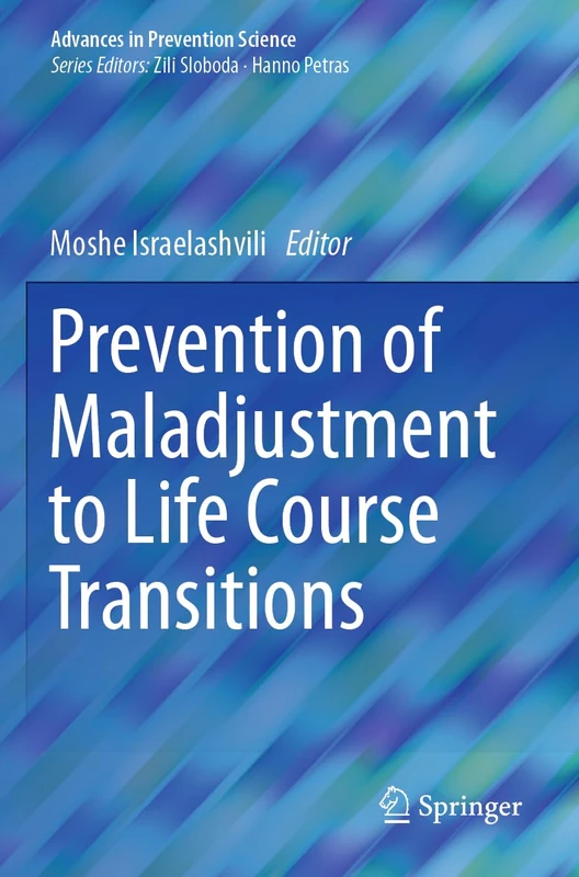 Prevention of Maladjustment to Life Course Transitions (Advances in Prevention Science)