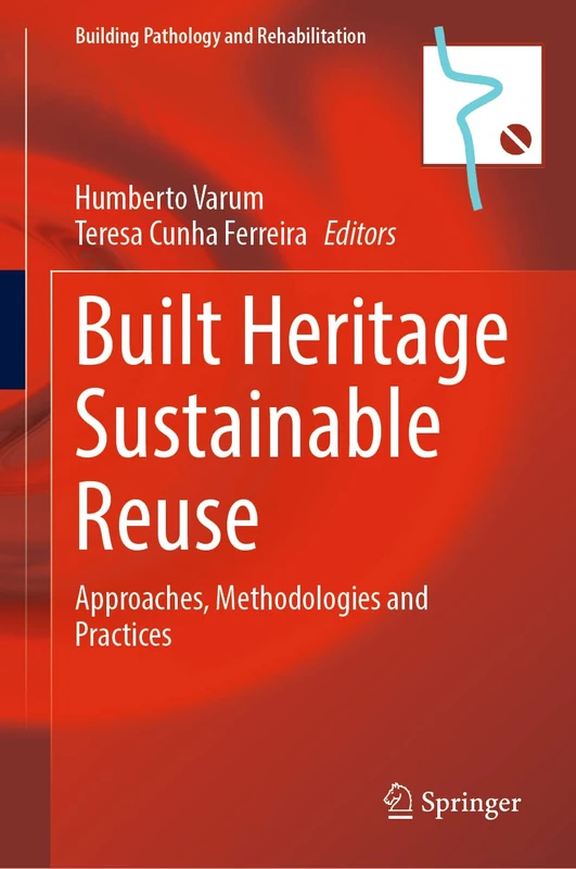 Built Heritage Sustainable Reuse: Approaches, Methodologies and Practices: 26 (Building Pathology and Rehabilitation, 26)