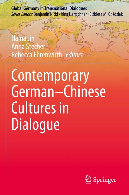Contemporary German–Chinese Cultures in Dialogue (Global Germany in Transnational Dialogues)