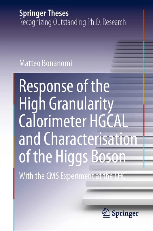 Response of the High Granularity Calorimeter HGCAL and Characterisation of the Higgs Boson: With the CMS Experiment at the LHC (Springer Theses)