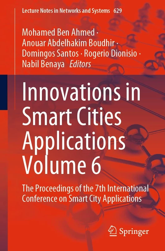 Innovations in Smart Cities Applications Volume 6: The Proceedings of the 7th International Conference on Smart City Applications: 629 (Lecture Notes in Networks and Systems, 629)