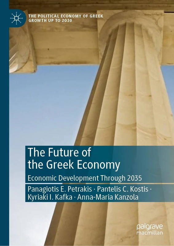 The Future of the Greek Economy: Economic Development Through 2035 (The Political Economy of Greek Growth up to 2030)
