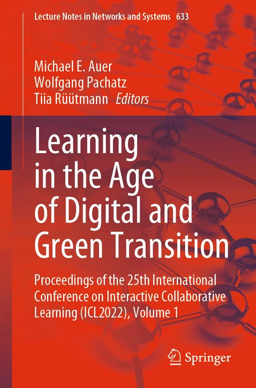 Learning in the Age of Digital and Green Transition: Proceedings of the 25th International Conference on Interactive Collaborative Learning (ICL2022), ... (Lecture Notes in Networks and Systems, 633)