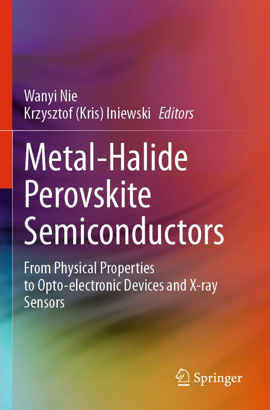 Metal-Halide Perovskite Semiconductors: From Physical Properties to Opto-electronic Devices and X-ray Sensors