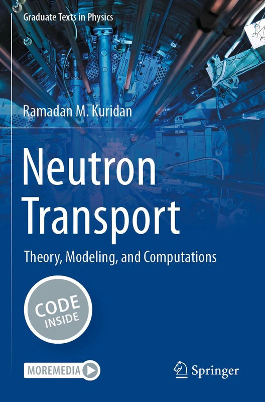 Neutron Transport: Theory, Modeling, and Computations (Graduate Texts in Physics)