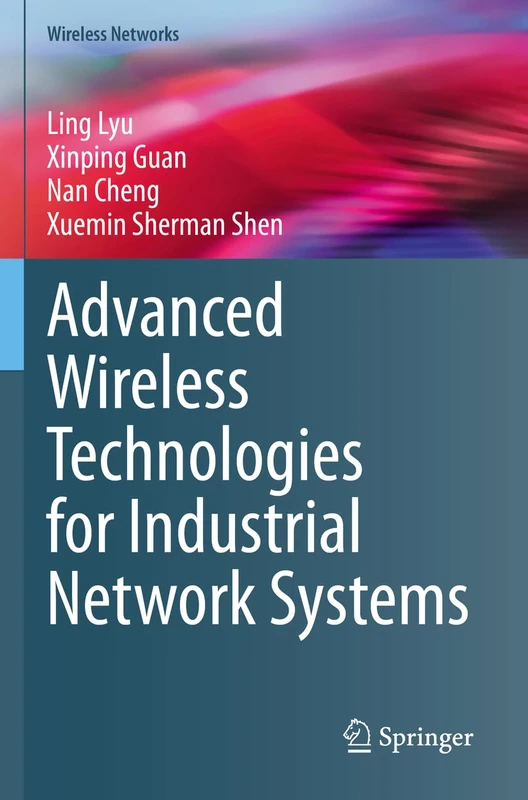 Advanced Wireless Technologies for Industrial Network Systems (Wireless Networks)