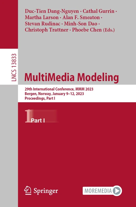 MultiMedia Modeling: 29th International Conference, MMM 2023, Bergen, Norway, January 9–12, 2023, Proceedings, Part I: 13833 (Lecture Notes in Computer Science, 13833)