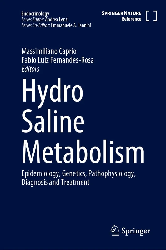 Hydro Saline Metabolism: Epidemiology, Genetics, Pathophysiology, Diagnosis and Treatment (Endocrinology)