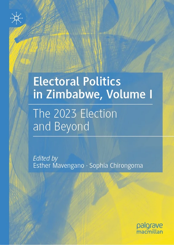 Electoral Politics in Zimbabwe, Volume I: The 2023 Election and Beyond: 1