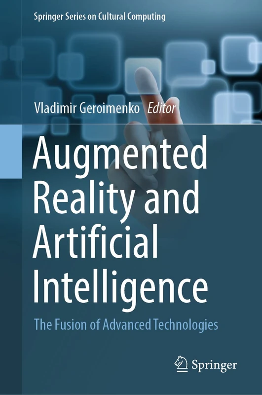 Augmented Reality and Artificial Intelligence: The Fusion of Advanced Technologies (Springer Series on Cultural Computing)