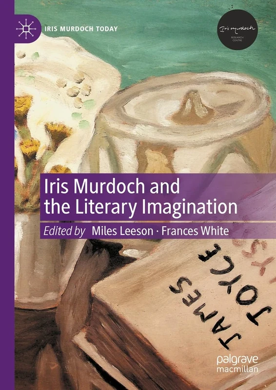 Iris Murdoch and the Literary Imagination (Iris Murdoch Today)