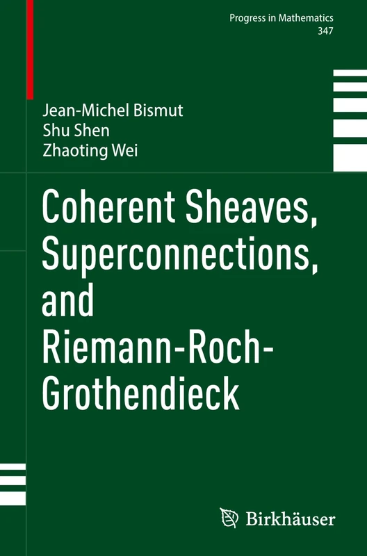 Coherent Sheaves, Superconnections, and Riemann-Roch-Grothendieck: 347 (Progress in Mathematics)