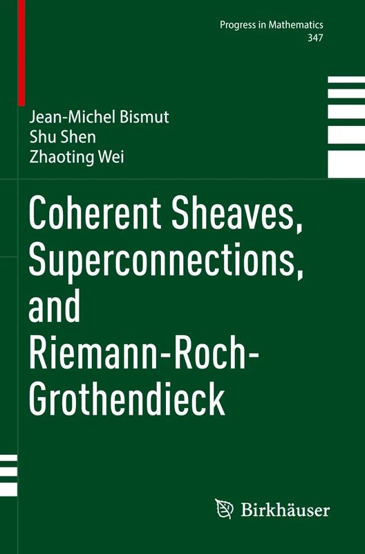 Coherent Sheaves, Superconnections, and Riemann-Roch-Grothendieck: 347 (Progress in Mathematics)