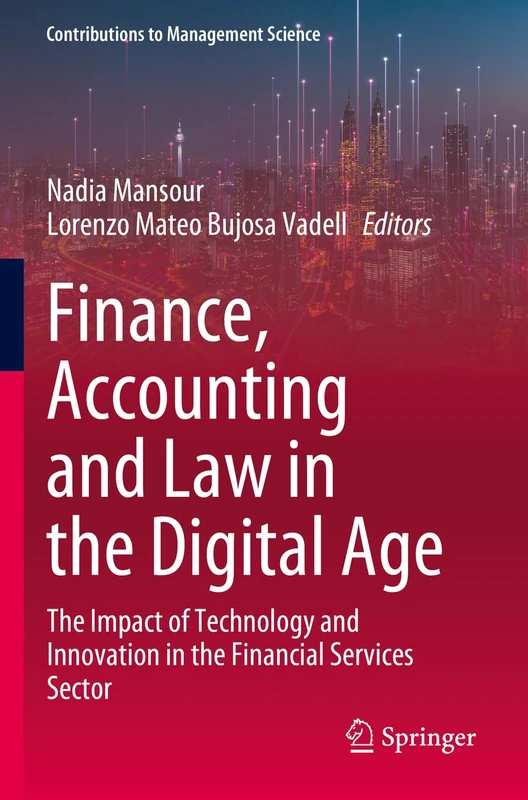 Finance, Accounting and Law in the Digital Age: The Impact of Technology and Innovation in the Financial Services Sector (Contributions to Management Science)