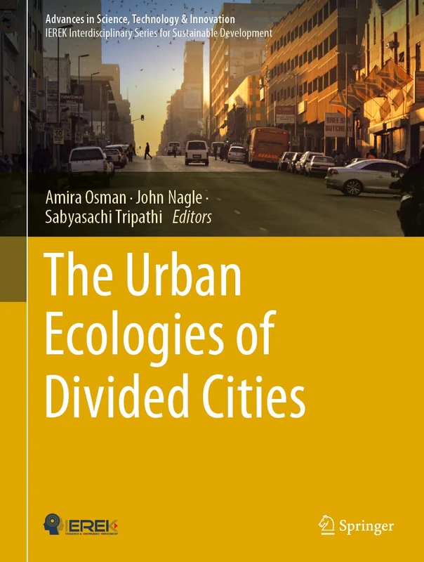 The Urban Ecologies of Divided Cities (Advances in Science, Technology & Innovation)