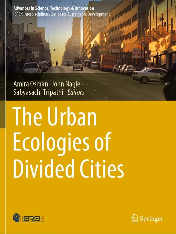The Urban Ecologies of Divided Cities (Advances in Science, Technology & Innovation)