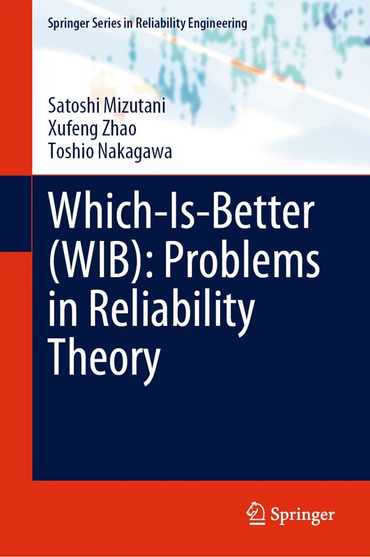 Which-Is-Better (WIB): Problems in Reliability Theory (Springer Series in Reliability Engineering) - Image 1