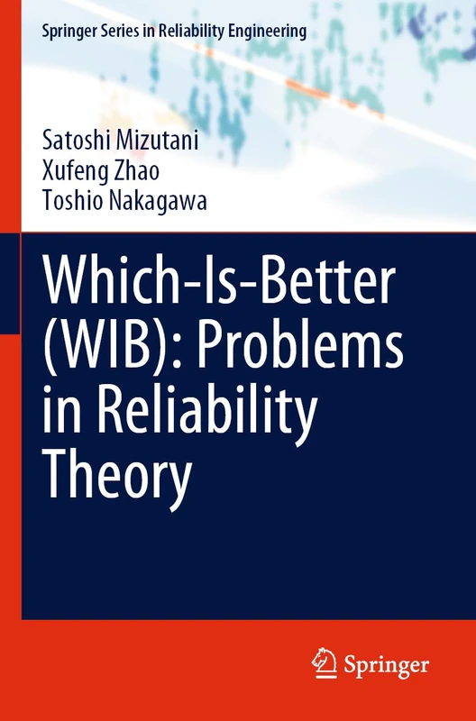 Which-Is-Better (WIB): Problems in Reliability Theory (Springer Series in Reliability Engineering)
