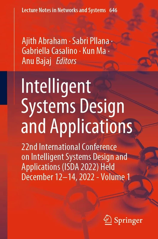 Intelligent Systems Design and Applications: 22nd International Conference on Intelligent Systems Design and Applications (ISDA 2022) Held December ... (Lecture Notes in Networks and Systems, 646)