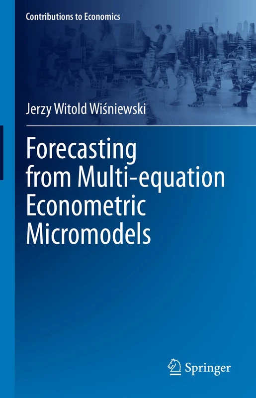 Forecasting from Multi-equation Econometric Micromodels (Contributions to Economics)