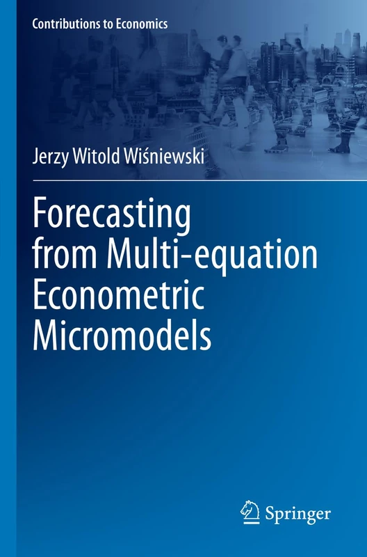 Forecasting from Multi-equation Econometric Micromodels (Contributions to Economics)