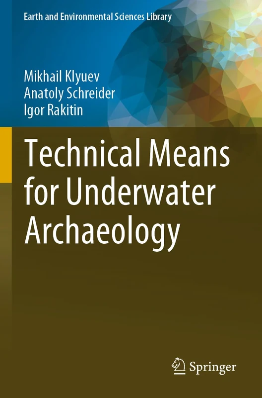 Technical Means for Underwater Archaeology (Earth and Environmental Sciences Library)
