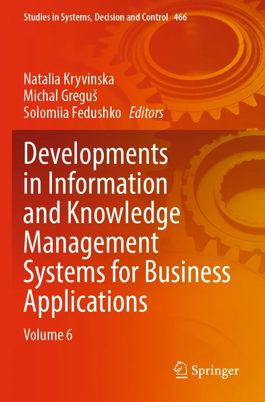 Developments in Information and Knowledge Management Systems for Business Applications: Volume 6: 466 (Studies in Systems, Decision and Control, 466)