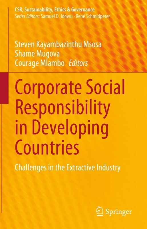 Corporate Social Responsibility in Developing Countries: Challenges in the Extractive Industry (CSR, Sustainability, Ethics & Governance)