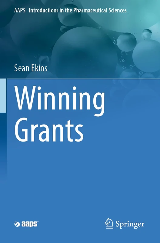 Winning Grants: 17 (AAPS Introductions in the Pharmaceutical Sciences, 17) - Image 1
