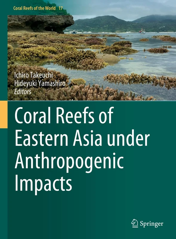 Coral Reefs of Eastern Asia under Anthropogenic Impacts: 17 (Coral Reefs of the World, 17)